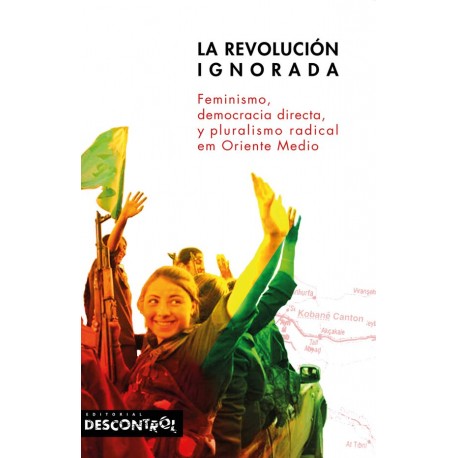 la-revolucion-ignorada-feminismo-democracia-directa-y-pluralismo-radical-en-oriente-medio-rojava-kurdistan